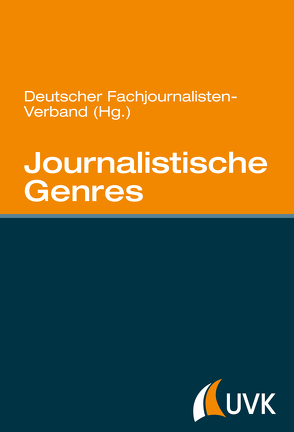 Journalistische Genres von Deutscher Fachjournalisten-Verband Deutscher Fachjournalisten-Verband,  Deutscher Fachjournalisten-Verband