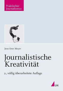 Journalistische Kreativität von Meyer,  Jens-Uwe