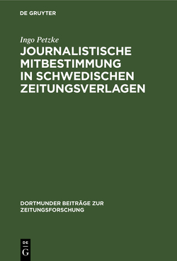 Journalistische Mitbestimmung in schwedischen Zeitungsverlagen von Petzke,  Ingo