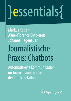 Journalistische Praxis: Chatbots von Buttkereit,  Aline-Florence, Hagenauer,  Johanna, Kaiser,  Markus