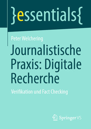 Journalistische Praxis: Digitale Recherche von Welchering,  Peter