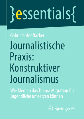 Journalistische Praxis: Konstruktiver Journalismus von Hooffacker,  Gabriele