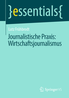 Journalistische Praxis: Wirtschaftsjournalismus von Frühbrodt,  Lutz