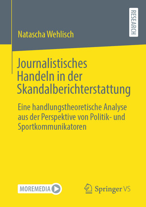 Journalistisches Handeln in der Skandalberichterstattung von Wehlisch,  Natascha