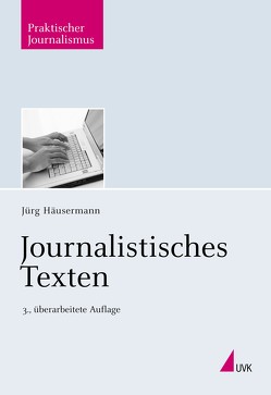 Journalistisches Texten von Häusermann,  Jürg