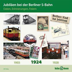 Jubiläen bei der Berliner S-Bahn: Daten, Erinnerungen, Feiern von Dittfurth,  Udo