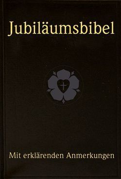Jubiläumsbibel – Die Bibel oder die ganze Heilige Schrift des Alten und Neuen Testaments von Luther,  Martin