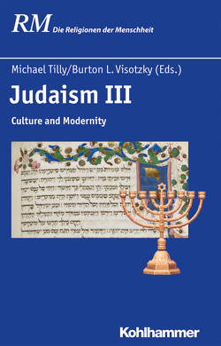 Judaism III von Antes,  Peter, Dorff,  Elliot, Fraisse,  Ottfried, Hutter,  Manfred, Kessler,  Gwynn, Morgenstern,  Matthias, Orton,  David E., Rüpke,  Jörg, Schloer,  Joachim, Schmidt,  Bettina, Schreiner,  Stefan, Solomon,  Norman, Tilly,  Michael, Visotzky,  Burton L