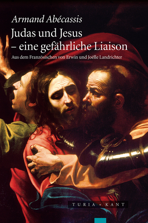 Judas und Jesus von Abécassis,  Armand, Landrichter,  Erwin