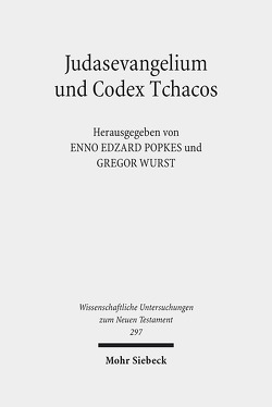 Judasevangelium und Codex Tchacos von Popkes,  Enno-Edzard, Wurst,  Gregor