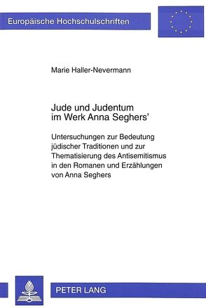 Jude und Judentum im Werk Anna Seghers‘ von Haller-Nevermann,  Marie