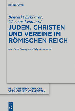 Juden, Christen und Vereine im Römischen Reich von Eckhardt,  Benedikt, Harland,  Philip A., Leonhard,  Clemens