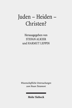Juden – Heiden – Christen? von Alkier,  Stefan, Leppin,  Hartmut