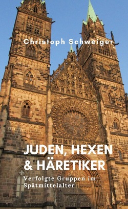 Juden, Hexen & Häretiker von Schweiger,  Christoph