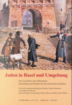 Juden in Basel und Umgebung von Erlanger,  Simon, Haumann,  Heiko, Kury,  Patrick, Meyer,  Werner, Wichers,  Hermann