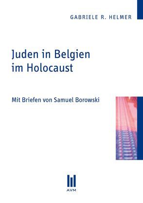 Juden in Belgien im Holocaust von Helmer,  Gabriele R.