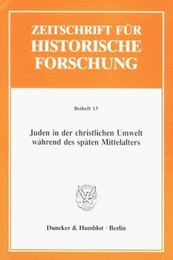 Juden in der christlichen Umwelt während des späten Mittelalters. von Haverkamp,  Alfred, Ziwes,  Franz-Josef