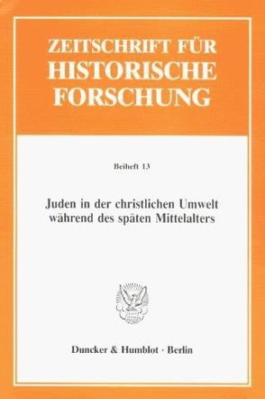 Juden in der christlichen Umwelt während des späten Mittelalters. von Haverkamp,  Alfred, Ziwes,  Franz-Josef