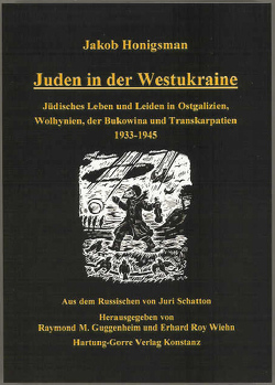 Juden in der Westukraine von Guggenheim,  Raymond M, Honigsman,  Jakob, Schatton,  Juri, Wiehn,  Erhard R