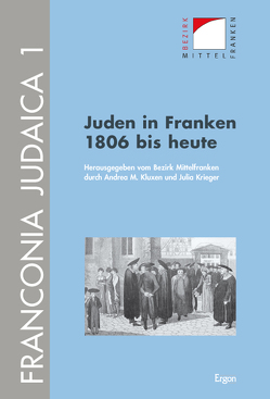 Juden in Franken 1806 bis heute von Bezirk Mittelfranken, Kluxen,  Andrea M., Krieger,  Julia