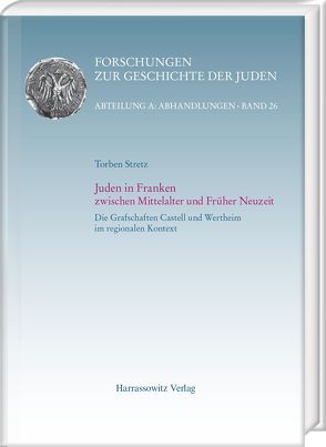 Juden in Franken zwischen Mittelalter und Früher Neuzeit von Stretz,  Torben