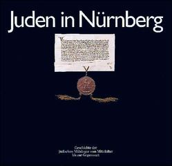 Juden in Nürnberg von Hamburger,  Arno, Lehnert,  Herbert, Wiesel,  Elie, Zettl,  Liane