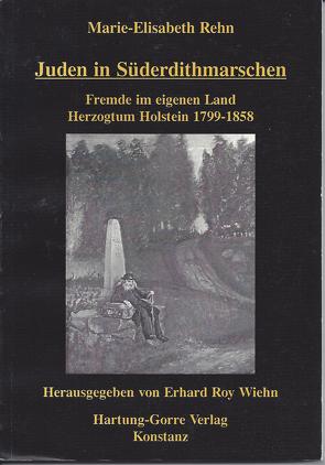 Juden in Süderdithmarschen von Rehn,  Marie-Elisabeth, Wiehn,  Erhard Roy
