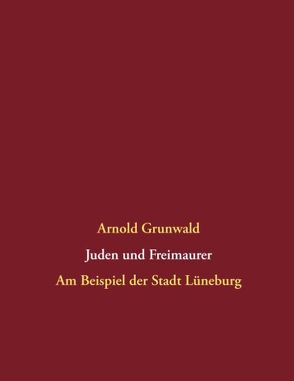 Juden und Freimaurer von Grunwald,  Arnold