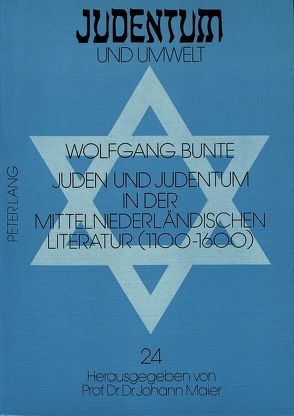 Juden und Judentum in der mittelniederländischen Literatur (1100-1600) von Bunte,  Wolfgang