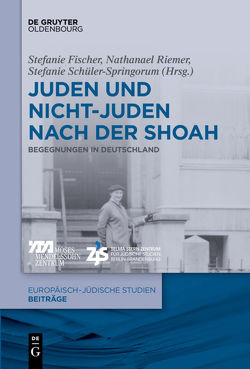 Juden und Nichtjuden nach der Shoah von Fischer,  Stefanie, Riemer,  Nathanael, Schüler-Springorum,  Stefanie
