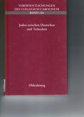 Juden zwischen Deutschen und Tschechen von Koschmal,  Walter, Nekula,  Marek