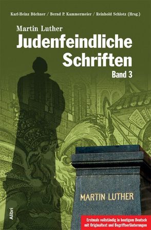 Judenfeindliche Schriften von Büchner,  Karl-Heinz, Kammermeier,  Bernd, Luther,  Martin, Schlotz,  Reinhold