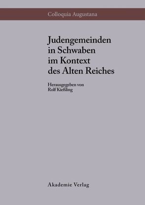 Judengemeinden in Schwaben im Kontext des Alten Reiches von Kießling,  Rolf