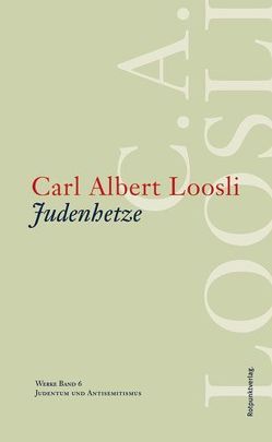 Judenhetze von Loosli,  Carl Albert