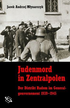 Judenmord in Zentralpolen von Mlynarczyk,  Jacek A