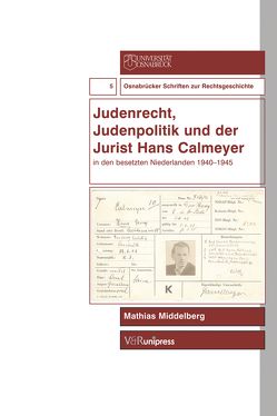 Judenrecht, Judenpolitik und der Jurist Hans Calmeyer in den besetzten Niederlanden 1940–1945 von Middelberg,  Mathias, Voß,  Wulf Eckart