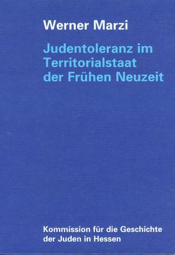 Judentoleranz im Territorialstaat der Frühen Neuzeit von Marzi,  Werner