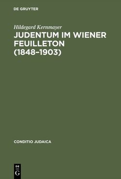 Judentum im Wiener Feuilleton (1848–1903) von Kernmayer,  Hildegard