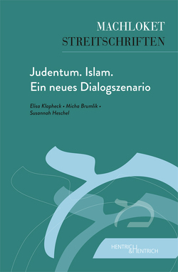 Judentum. Islam. Ein neues Dialogszenario von Brumlik,  Micha, Heschel,  Susannah, Klapheck,  Rabbinerin Elisa