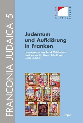 Judentum und Aufklärung in Franken von Bezirk Mittelfranken, Goltz,  Daniel, Kluxen,  Andrea M., Krieger,  Julia