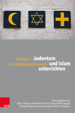 Judentum und Islam unterrichten von Aksünger-Kizil,  Handan, Altmeyer,  Stefan, Bach,  Alisa, Badawia,  Tarek, Bahr,  Matthias, Ballnus,  Jörg, Boschki,  Reinhold, Brumlik,  Micha, Edel,  Sara, El-Menouar,  Yasemin, Erlbaum,  Shila, Gronover,  Matthias, Grümme,  Bernhard, Güzel,  Selcen, Hailer,  Martin, Homolka,  Walter, Kohler-Spiegel,  Helga, Meyer,  Karlo, Naurath,  Elisabeth, Obermann,  Andreas, Pickel,  Gert, Reinbold,  Wolfgang, Rothgangel,  Martin, Rutkowski,  Miriam, Sajak,  Clauß Peter, Schroeder,  Bernd, Schweitzer,  Friedrich, Ulfat,  Fahimah, Willems,  Joachim