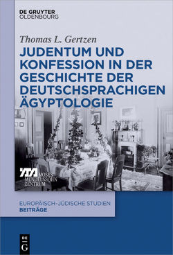 Judentum und Konfession in der Geschichte der deutschsprachigen Ägyptologie von Gertzen,  Thomas L.