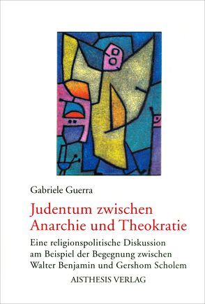 Judentum zwischen Anarchie und Theokratie von Guerra,  Gabriele