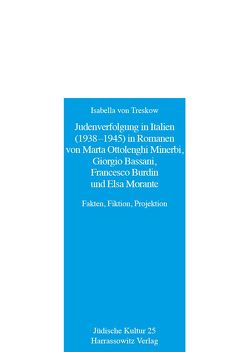 Judenverfolgung in Italien (1938-1945) in Romanen von Marta Ottolenghi Minerbi, Giorgio Bassani, Francesco Burdin und Elsa Morante von Treskow,  Isabella von