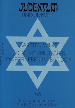 Jüdisch-christliches Doppelleben im Barock von Wilke,  Carsten