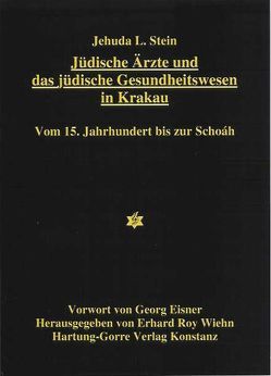 Jüdische Ärzte und das jüdische Gesundheitswesen in Krakau von Eisner,  Georg, Stein,  Jehuda L, Wiehn,  Erhard R