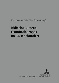 Jüdische Autoren Ostmitteleuropas im 20. Jahrhundert von Hahn,  Hans Henning, Stüben,  Jens