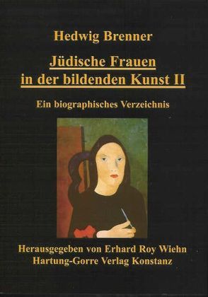 Jüdische Frauen in der bildenden Kunst / Jüdische Frauen in der bildenden Kunst II von Brenner,  Hedwig, Wiehn,  Erhard R