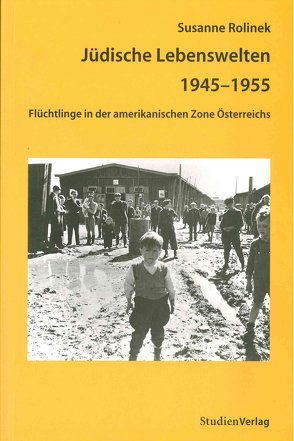 Jüdische Lebenswelten 1945-1955 von Rolinek,  Susanne