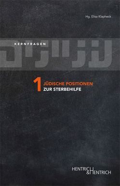 Jüdische Positionen zur Sterbehilfe von Klapheck,  Elisa, Kučera,  Tom, Latasch,  Leo, Probst,  Stephan M., Schmidt,  Kurt, Wolf,  Abraham de